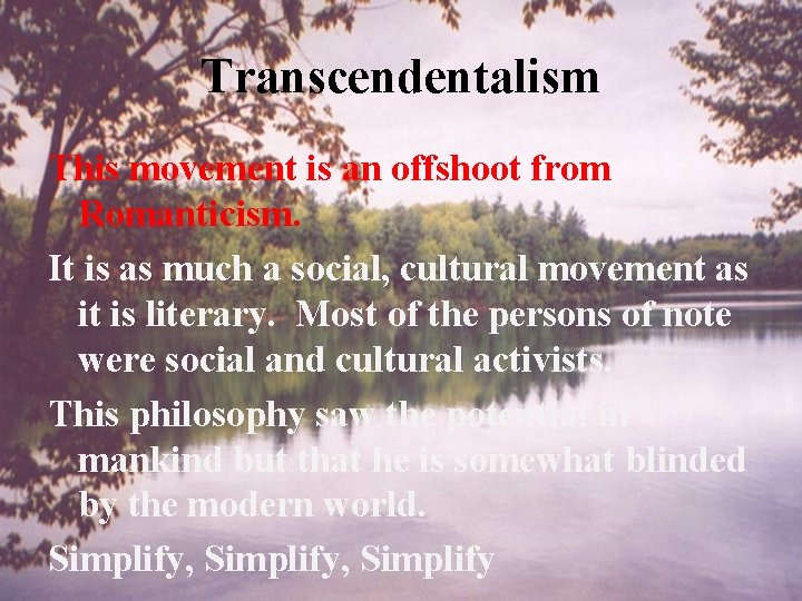 Transcendentalism This movement is an offshoot from Romanticism. It is as much a social,