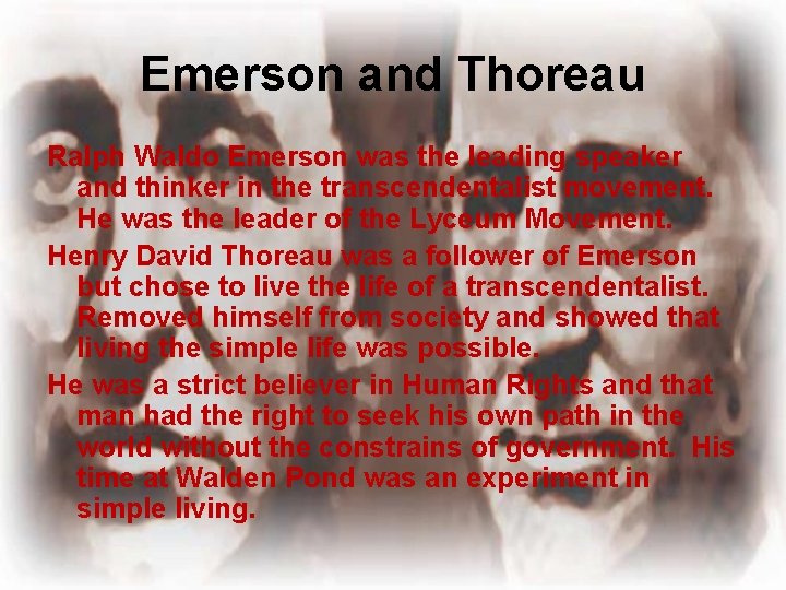 Emerson and Thoreau Ralph Waldo Emerson was the leading speaker and thinker in the