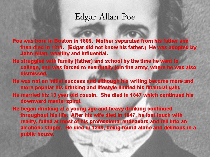 Edgar Allan Poe was born in Boston in 1809. Mother separated from his father