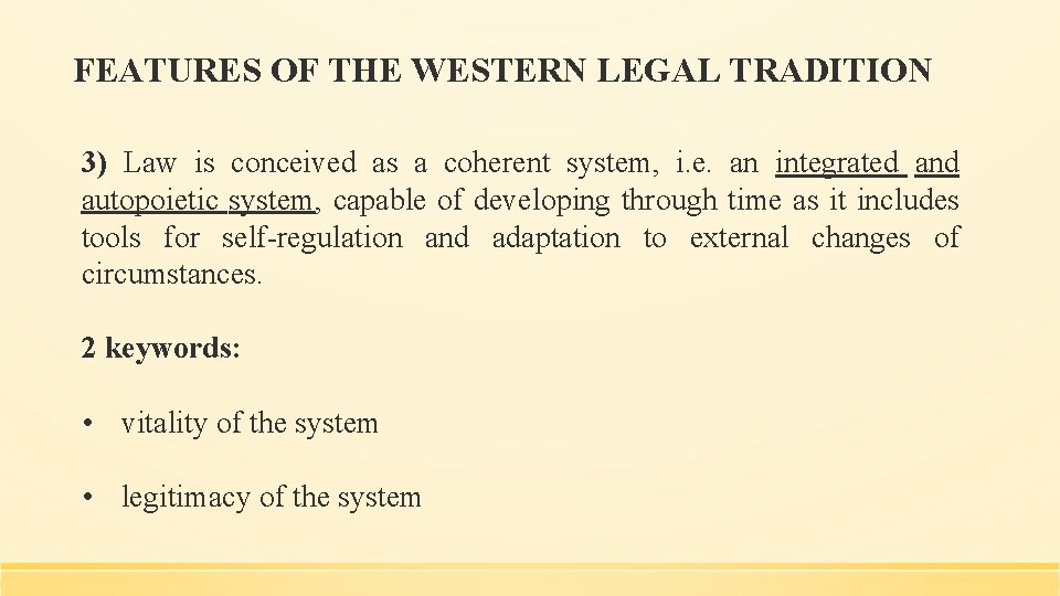 FEATURES OF THE WESTERN LEGAL TRADITION 3) Law is conceived as a coherent system,