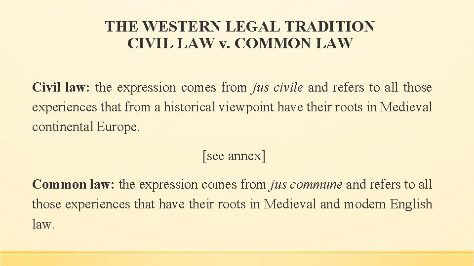 THE WESTERN LEGAL TRADITION CIVIL LAW v. COMMON LAW Civil law: the expression comes