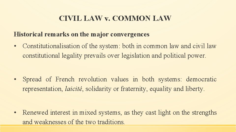CIVIL LAW v. COMMON LAW Historical remarks on the major convergences • Constitutionalisation of