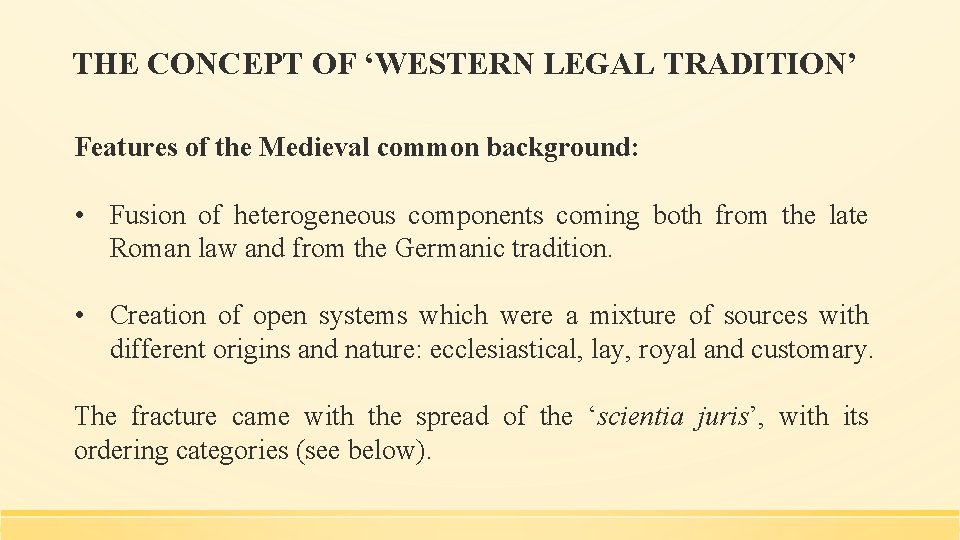 THE CONCEPT OF ‘WESTERN LEGAL TRADITION’ Features of the Medieval common background: • Fusion