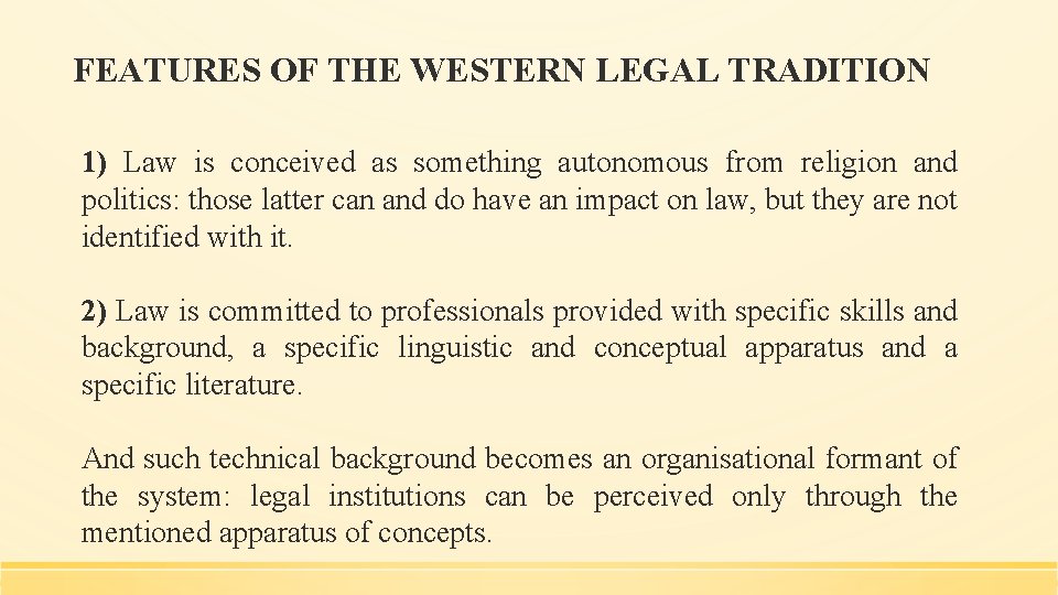FEATURES OF THE WESTERN LEGAL TRADITION 1) Law is conceived as something autonomous from