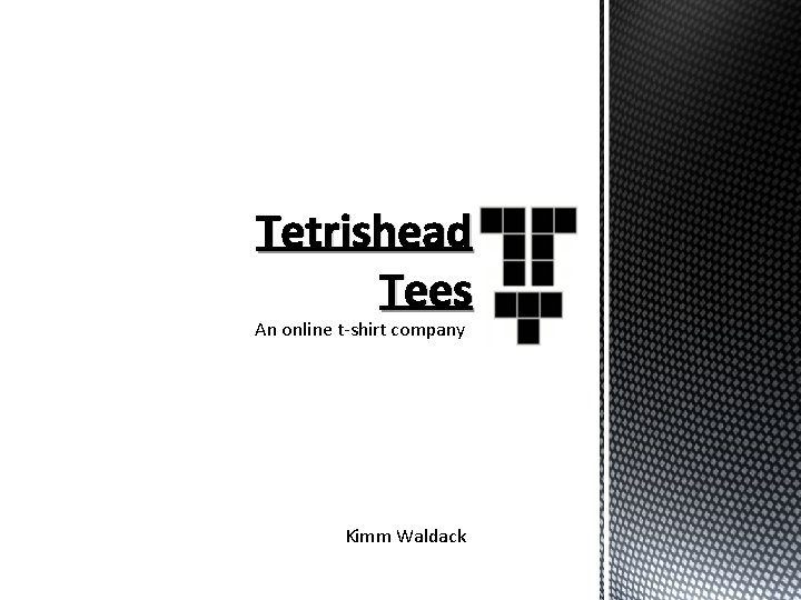 Tetrishead Tees An online t-shirt company Kimm Waldack 