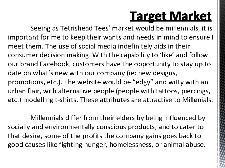 Target Market Seeing as Tetrishead Tees’ market would be millennials, it is important for