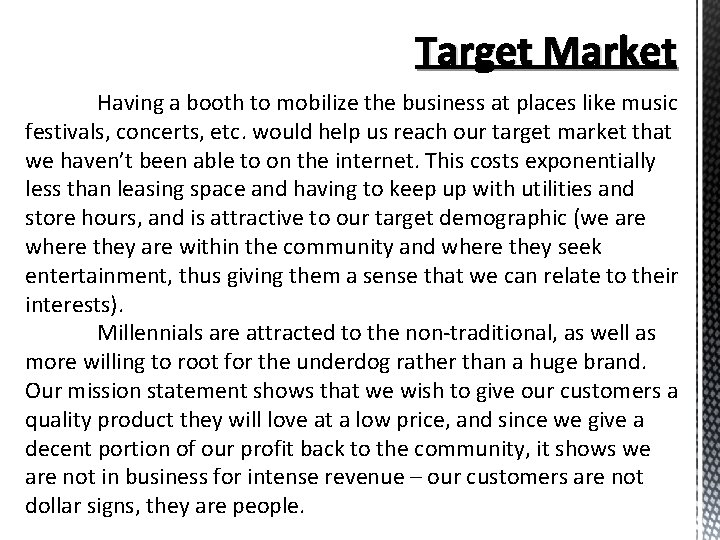 Target Market Having a booth to mobilize the business at places like music festivals,