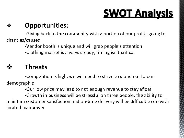 SWOT Analysis v Opportunities: -Giving back to the community with a portion of our