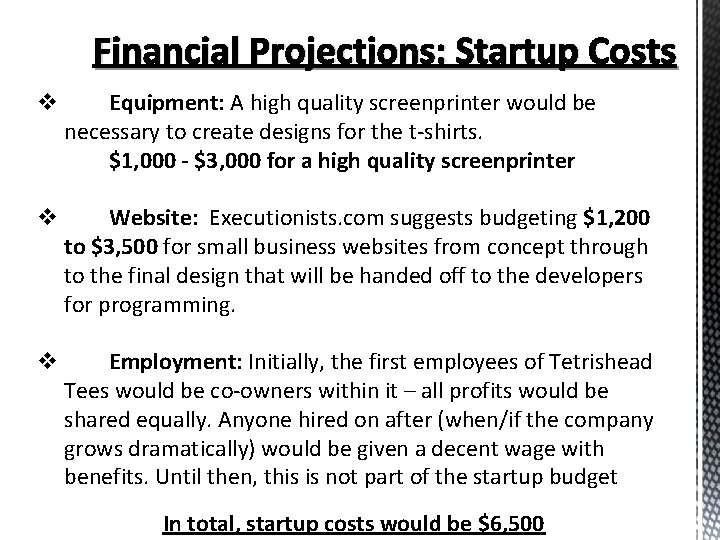 Financial Projections: Startup Costs v Equipment: A high quality screenprinter would be necessary to