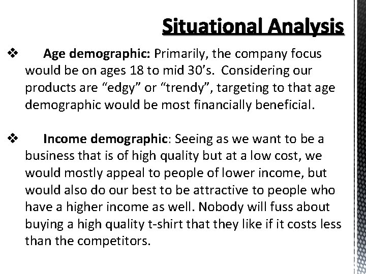 Situational Analysis v Age demographic: Primarily, the company focus would be on ages 18