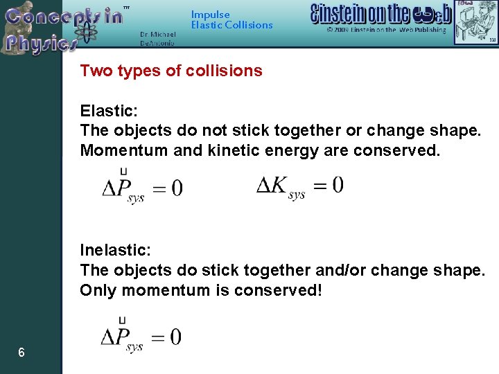 Impulse Elastic Collisions Two types of collisions Elastic: The objects do not stick together