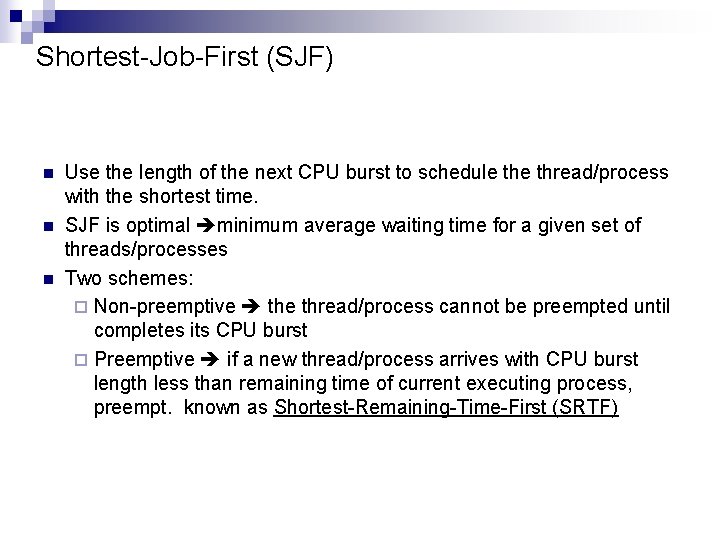 Shortest-Job-First (SJF) n n n Use the length of the next CPU burst to