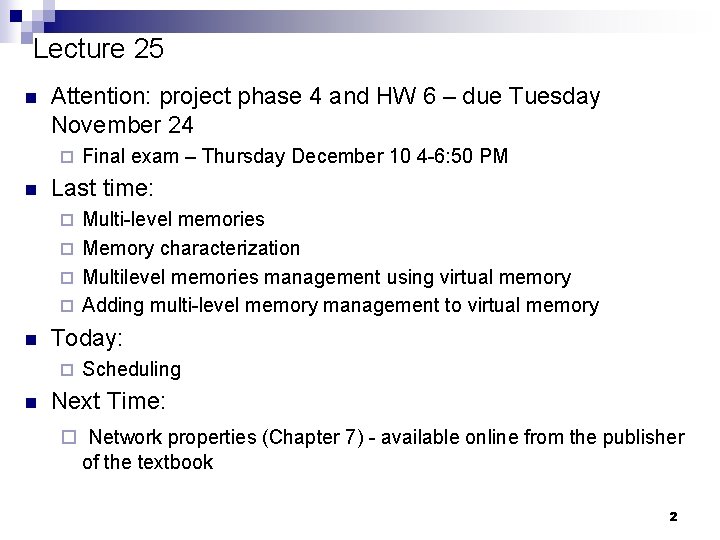 Lecture 25 n Attention: project phase 4 and HW 6 – due Tuesday November