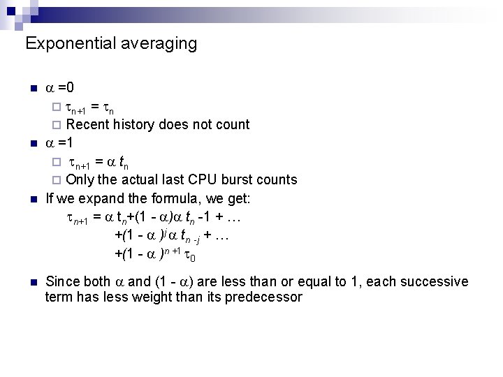 Exponential averaging n n =0 ¨ n+1 = n ¨ Recent history does not