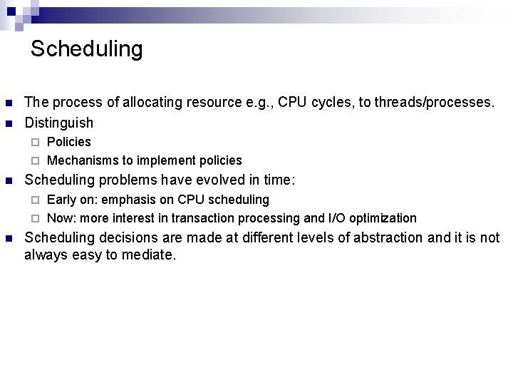 Scheduling n n The process of allocating resource e. g. , CPU cycles, to