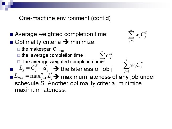 One-machine environment (cont’d) Average weighted completion time: n Optimality criteria minimize: n ¨ the