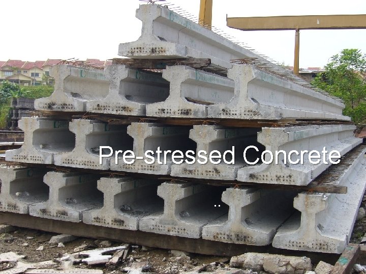 Pre-stressed Concrete. . 