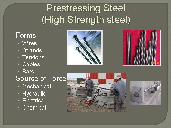 Prestressing Steel (High Strength steel) Forms • • • Wires Strands Tendons Cables Bars