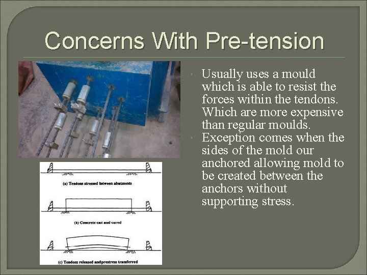 Concerns With Pre-tension Usually uses a mould which is able to resist the forces