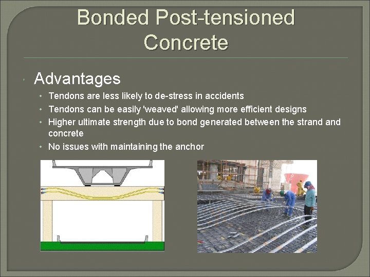 Bonded Post-tensioned Concrete Advantages • Tendons are less likely to de-stress in accidents •