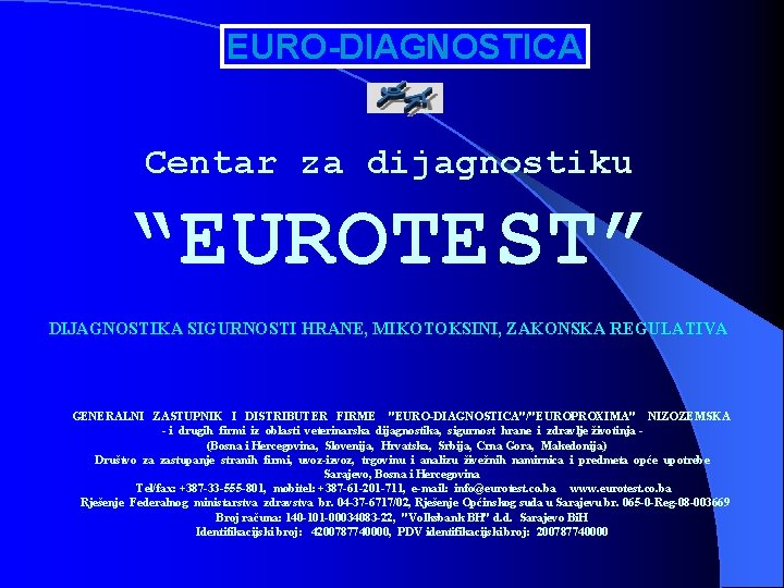 EURO-DIAGNOSTICA Centar za dijagnostiku “EUROTEST” DIJAGNOSTIKA SIGURNOSTI HRANE, MIKOTOKSINI, ZAKONSKA REGULATIVA GENERALNI ZASTUPNIK I