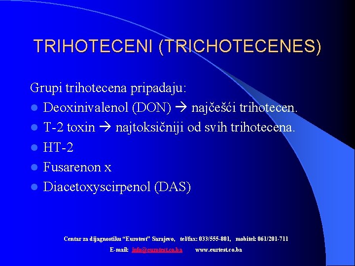 TRIHOTECENI (TRICHOTECENES) Grupi trihotecena pripadaju: l Deoxinivalenol (DON) najčešći trihotecen. l T-2 toxin najtoksičniji