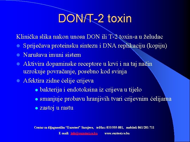 DON/T-2 toxin Klinička slika nakon unosa DON ili T-2 toxin-a u želudac l Spriječava