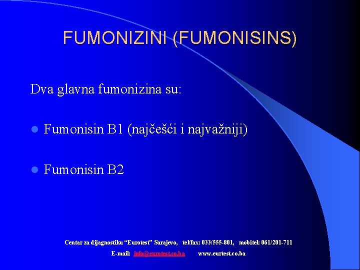 FUMONIZINI (FUMONISINS) Dva glavna fumonizina su: l Fumonisin B 1 (najčešći i najvažniji) l