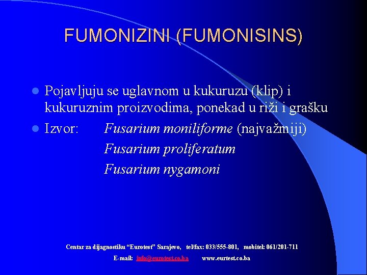 FUMONIZINI (FUMONISINS) Pojavljuju se uglavnom u kukuruzu (klip) i kukuruznim proizvodima, ponekad u riži