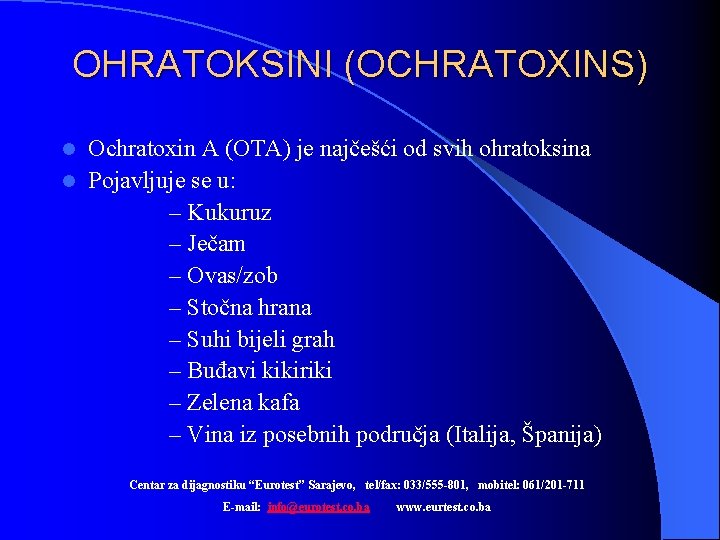 OHRATOKSINI (OCHRATOXINS) Ochratoxin A (OTA) je najčešći od svih ohratoksina l Pojavljuje se u: