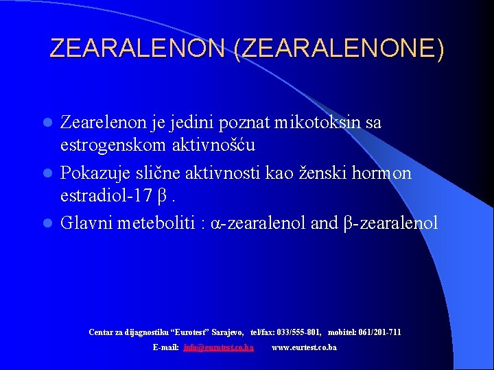 ZEARALENON (ZEARALENONE) Zearelenon je jedini poznat mikotoksin sa estrogenskom aktivnošću l Pokazuje slične aktivnosti