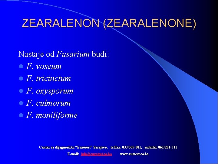 ZEARALENON (ZEARALENONE) Nastaje od Fusarium buđi: l F. voseum l F. tricinctum l F.