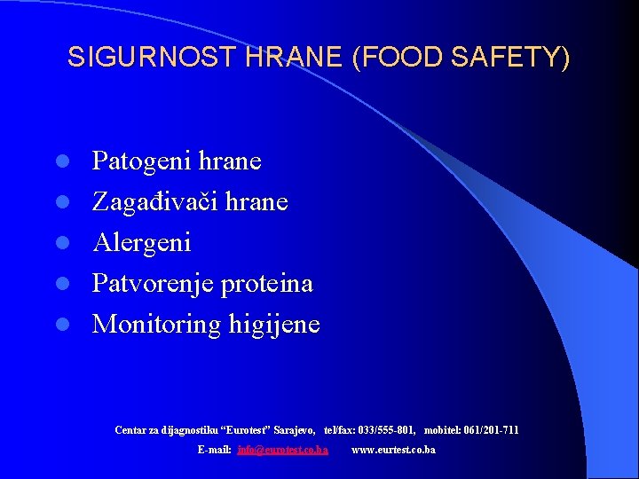 SIGURNOST HRANE (FOOD SAFETY) l l l Patogeni hrane Zagađivači hrane Alergeni Patvorenje proteina