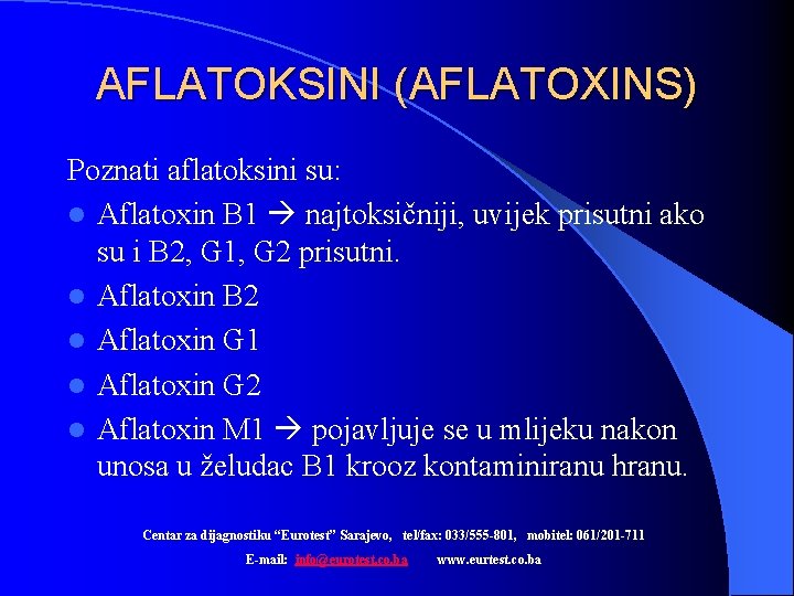 AFLATOKSINI (AFLATOXINS) Poznati aflatoksini su: l Aflatoxin B 1 najtoksičniji, uvijek prisutni ako su
