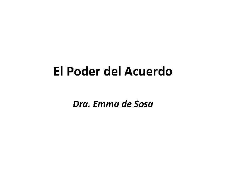 El Poder del Acuerdo Dra. Emma de Sosa 