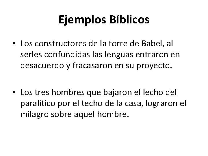 Ejemplos Bíblicos • Los constructores de la torre de Babel, al serles confundidas lenguas