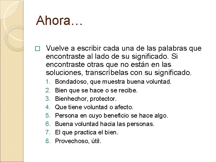 Ahora… � Vuelve a escribir cada una de las palabras que encontraste al lado