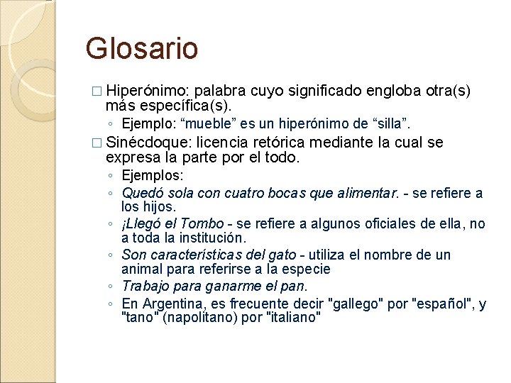 Glosario � Hiperónimo: palabra cuyo significado engloba otra(s) más específica(s). ◦ Ejemplo: “mueble” es