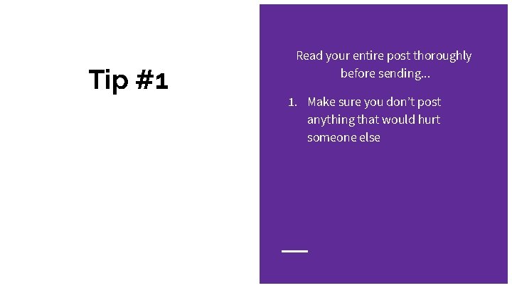 Tip #1 Read your entire post thoroughly before sending. . . 1. Make sure