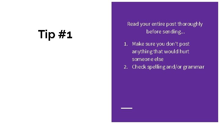 Tip #1 Read your entire post thoroughly before sending. . . 1. Make sure