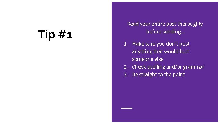 Tip #1 Read your entire post thoroughly before sending. . . 1. Make sure