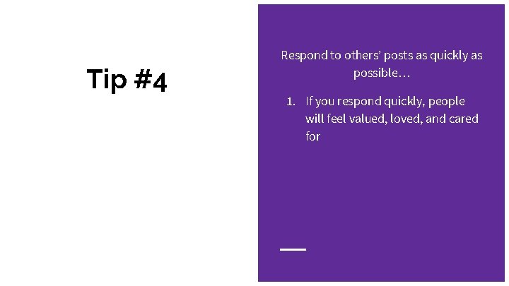 Tip #4 Respond to others’ posts as quickly as possible… 1. If you respond