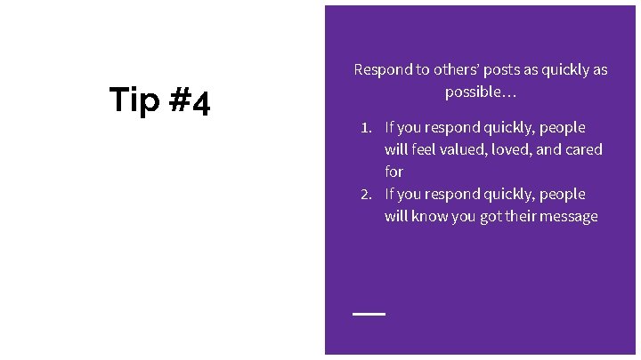 Tip #4 Respond to others’ posts as quickly as possible… 1. If you respond