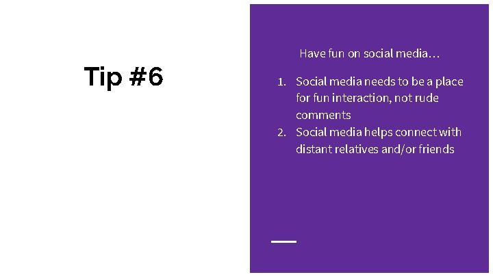 Have fun on social media… Tip #6 1. Social media needs to be a