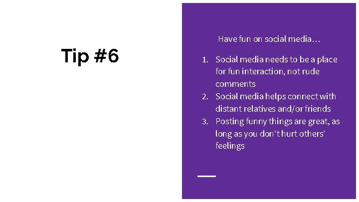 Have fun on social media… Tip #6 1. Social media needs to be a