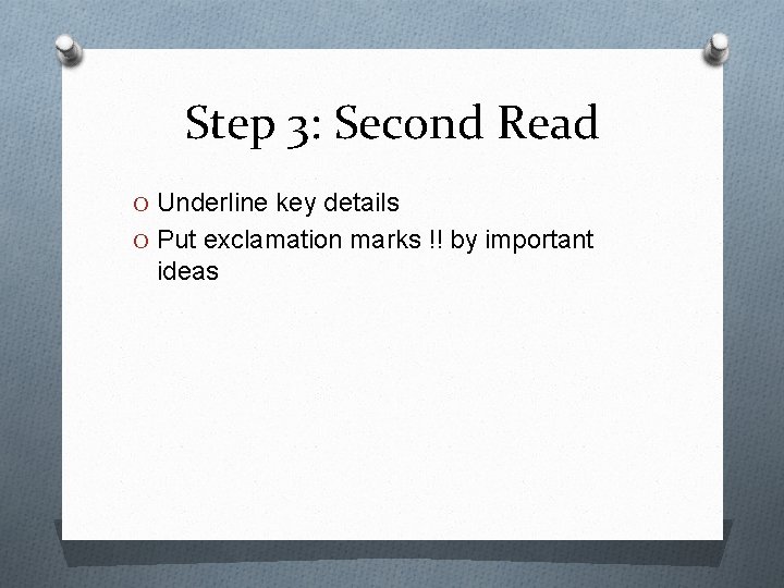 Step 3: Second Read O Underline key details O Put exclamation marks !! by