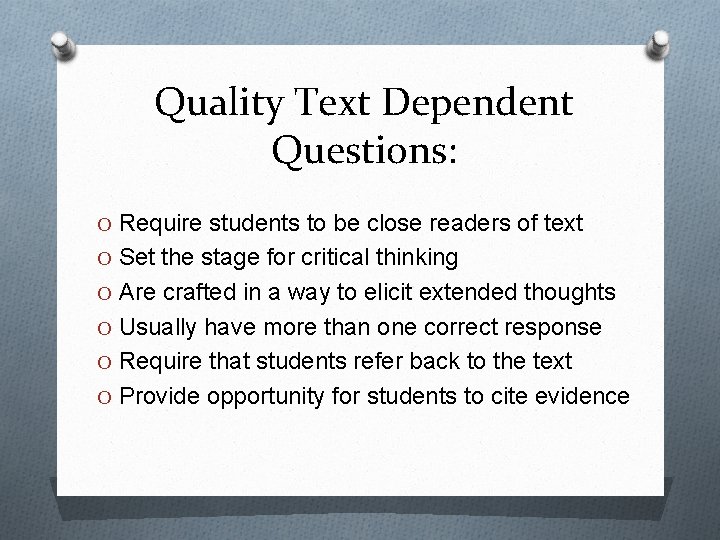 Quality Text Dependent Questions: O Require students to be close readers of text O