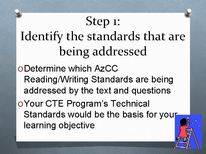 Step 1: Identify the standards that are being addressed O Determine which Az. CC