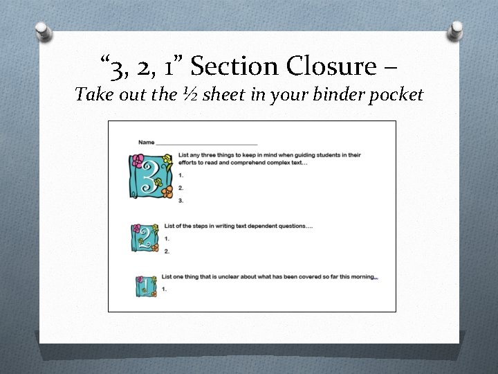 “ 3, 2, 1” Section Closure – Take out the ½ sheet in your