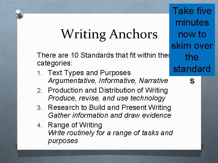 Take five minutes now to Writing Anchors skim over There are 10 Standards that